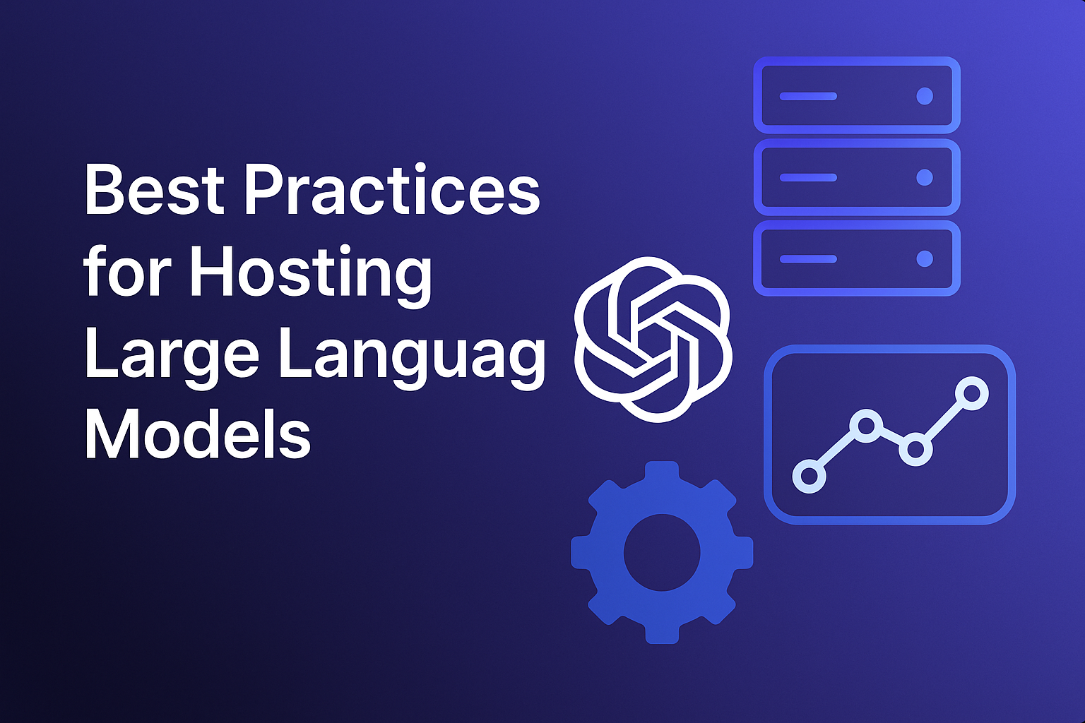 Best Practices for Hosting Large Language Models