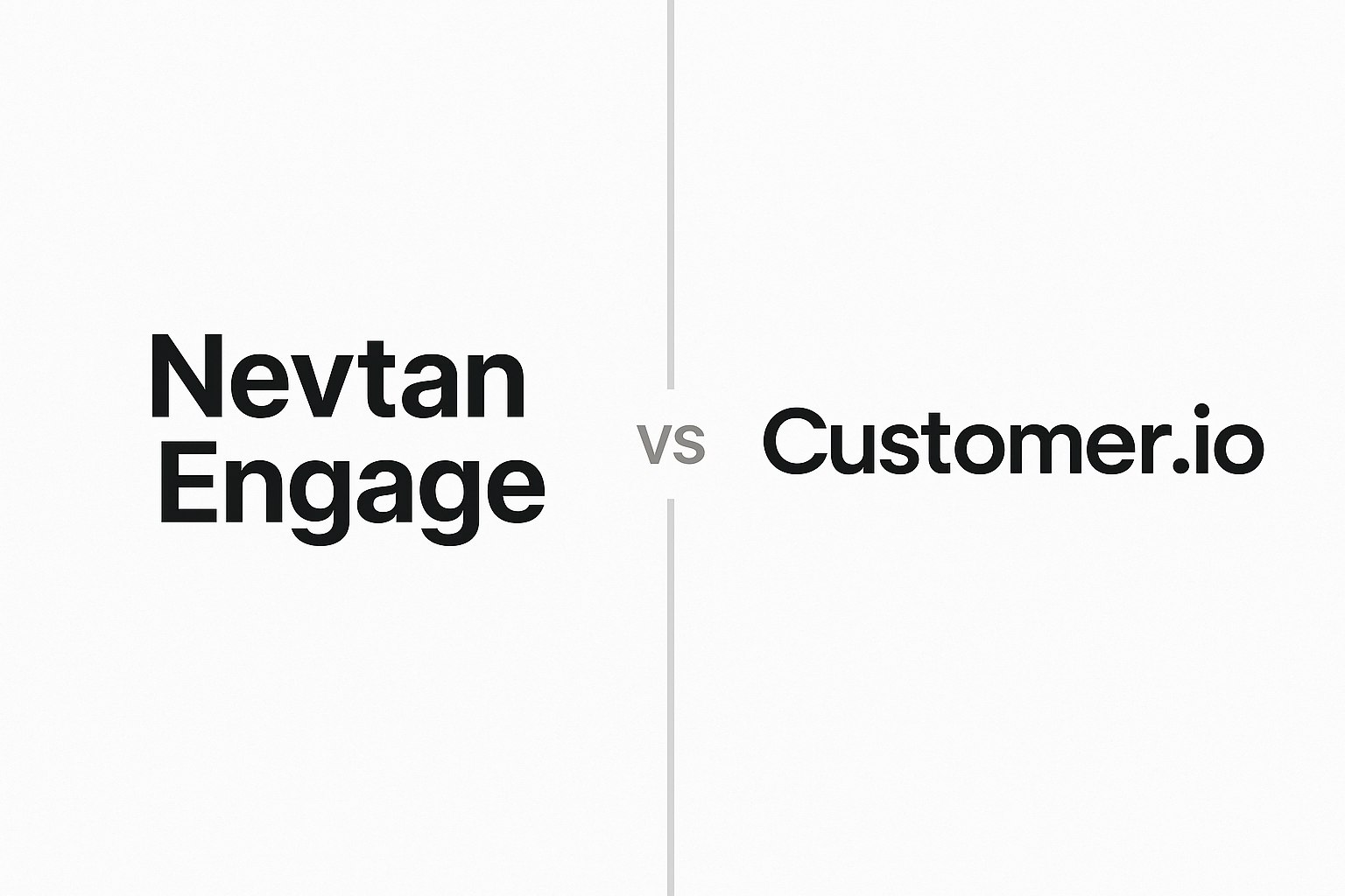 Nevtan Engage vs Customer.io: Which Customer Engagement Platform Is Better?